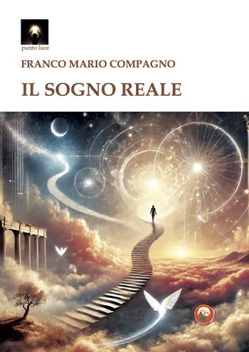 Il sogno reale - Franco Mario Compagno - Libro Tipheret 2025, Punto luce | Libraccio.it