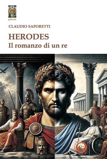 Herodes. Il romanzo di un re - Claudio Saporetti - Libro Tipheret 2025, Geburah | Libraccio.it