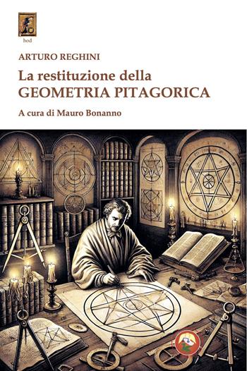 La restituzione della geometria pitagorica - Arturo Reghini - Libro Tipheret 2025, Hod | Libraccio.it