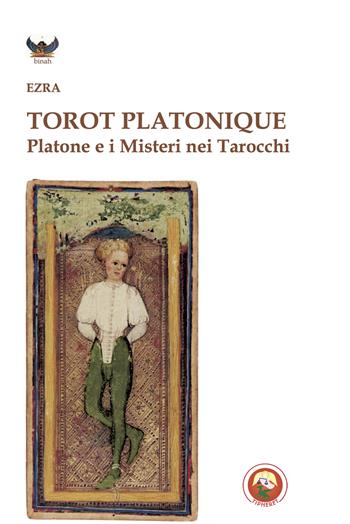 Torot platonique. Platone e i misteri nei tarocchi - Ezra - Libro Tipheret 2025, Binah | Libraccio.it
