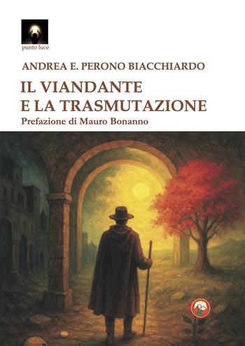 Il viandante e la trasmutazione - Andrea Elia Perono Biacchiardo - Libro Tipheret 2026, Punto luce | Libraccio.it