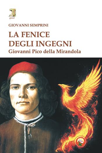 La fenice degli ingegni. Giovanni Pico della Mirandola - Giovanni Semprini - Libro Tipheret 2026, Gimel | Libraccio.it