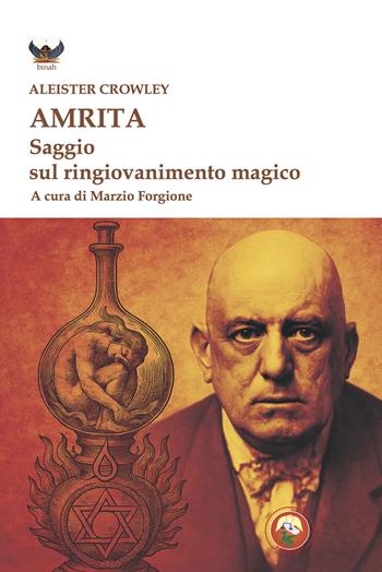 Amrita. Saggio sul ringiovanimento magico - Aleister Crowley - Libro Tipheret 2026, Binah | Libraccio.it