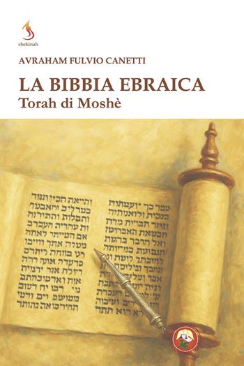 La Bibbia ebraica. Torah di Moshè - Avrham Fulvio Canetti - Libro Tipheret 2026, Shekinah | Libraccio.it