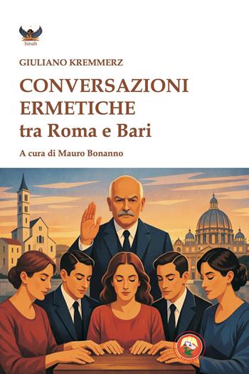 Conversazioni ermetiche tra Roma e Bari - Giuliano Kremmerz - Libro Tipheret 2026, Binah | Libraccio.it
