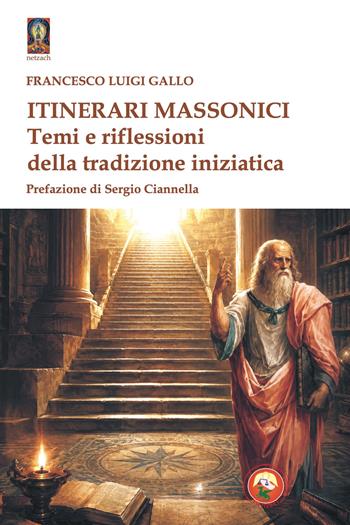 Itinerari massonici. Temi e riflessioni della tradizione - Francesco Luigi Gallo - Libro Tipheret 2026, Netzach | Libraccio.it