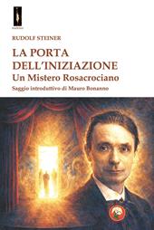 La porta dell'iniziazione. Un mistero rosacrociano