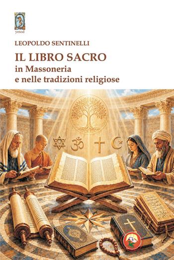 Il libro sacro in massoneria e nelle tradizioni religiose - Leopoldo Sentinelli - Libro Tipheret 2026, Yesod | Libraccio.it