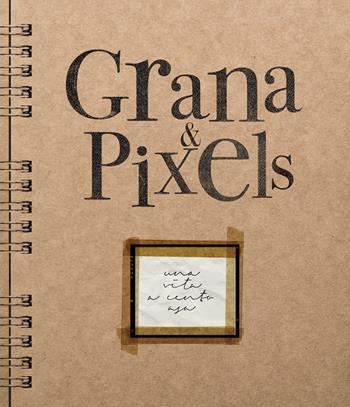 Grana & Pixels. Una vita a cento asa - Gaetano Mansi - Libro Marte Editrice 2017 | Libraccio.it