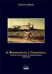 Il Risorgimento a Colonnella. Frontiera nord orientale del Regno Borbonico (1859-1861)