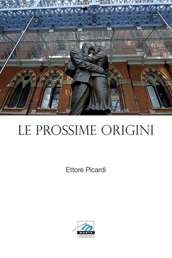 Le prossime origini - Ettore Picardi - Libro Marte Editrice 2015 | Libraccio.it