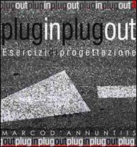 Plug in plug out. Esercizi di progettazione. Vol. 1 - Marco D'Annuntiis - Libro Marte Editrice 2012 | Libraccio.it