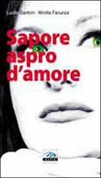 Sapore aspro d'amore - Lucilio Santoni, Mirella Fanunza - Libro Marte Editrice 2010 | Libraccio.it