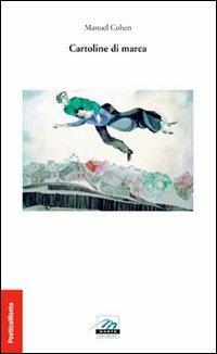 Cartoline di marca - Manuel Cohen - Libro Marte Editrice 2010, Poeticamente | Libraccio.it