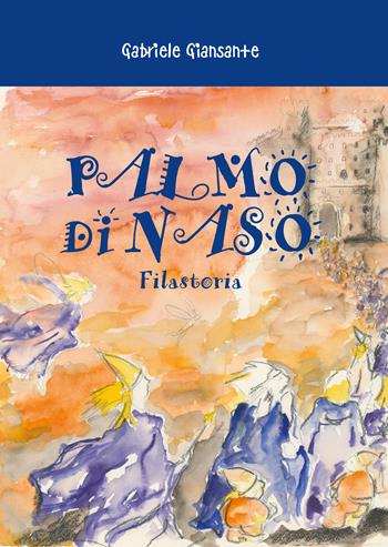 Palmo di Naso - Gabriele Giansante - Libro Marte Editrice 2021 | Libraccio.it