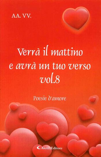 Verrà il mattino e avrà un tuo verso. Vol. 8  - Libro Aletti editore 2010, Orizzonti. Poesia | Libraccio.it