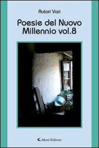Poesie del nuovo millennio. Vol. 8  - Libro Aletti 2011, Orizzonti. Poesia | Libraccio.it