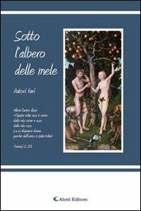 Sotto l'albero delle mele  - Libro Aletti editore 2011, Orizzonti. Poesia | Libraccio.it