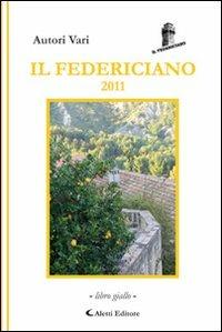 Il Federiciano 2011. Libro giallo  - Libro Aletti editore 2011, Il Federiciano-Poesia | Libraccio.it