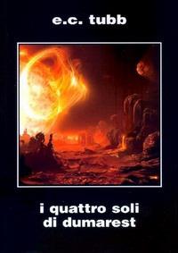 I quattro soli di Dumarest. Saga di Dumarest. Ediz. integrale. Vol. 4 - E. C. Tubb - Libro Elara 2010 | Libraccio.it