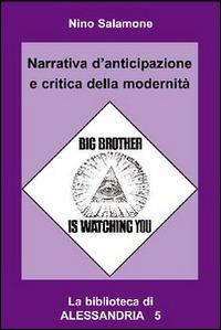 Narrativa d'anticipazione e critica della modernità - Nino Salamone - Libro Elara 2011, La biblioteca di Alessandria | Libraccio.it