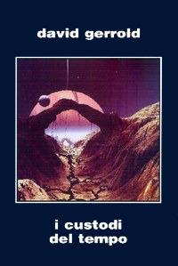I custodi del tempo - David Gerrold - Libro Elara 2012 | Libraccio.it