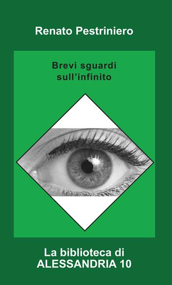 Brevi sguardi sull'infinito - Renato Pestriniero - Libro Elara 2019, La biblioteca di Alessandria | Libraccio.it
