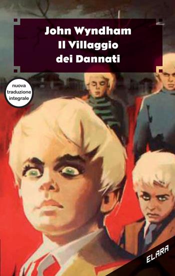 Il villaggio dei dannati. Ediz. variant - John Wyndham - Libro Elara 2022, Libra fantastica | Libraccio.it