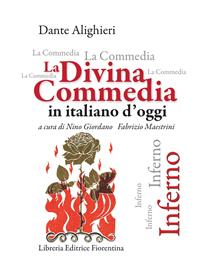La Divina Commedia in italiano d'oggi. Inferno - Dante Alighieri - Libro Libreria Editrice Fiorentina 2010, Classici toscani | Libraccio.it