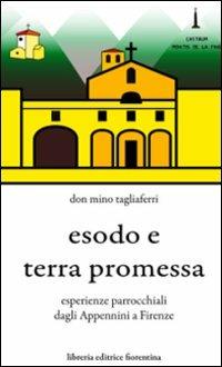 Esodo e terra promessa. Esperienze parrocchiali dagli Appennini a Firenze - Mino Tagliaferri - Libro Libreria Editrice Fiorentina 2010, Chiesa fiorentina e chiese toscane | Libraccio.it