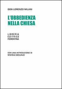 L' obbedienza nella chiesa - Lorenzo Milani - Libro Libreria Editrice Fiorentina 2011, Manifesti | Libraccio.it