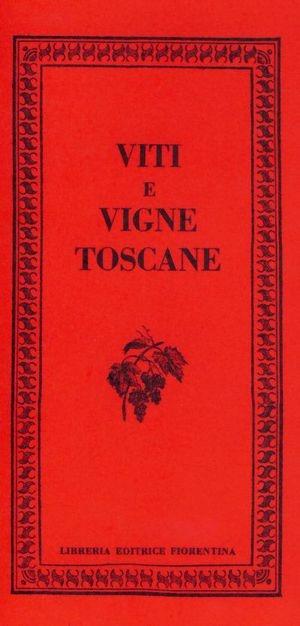 Viti e vitigne toscane  - Libro Libreria Editrice Fiorentina 2009, Mezzo scudo | Libraccio.it