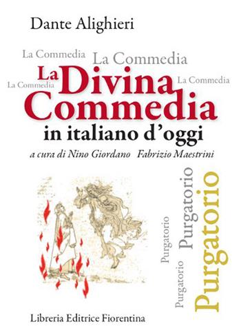 La Divina Commedia in italiano d'oggi. Purgatorio - Dante Alighieri, MAESTRINI F - Libro Libreria Editrice Fiorentina 2014, Classici toscani | Libraccio.it