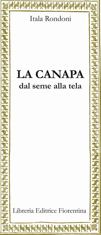 La canapa - Itala Rondoni - Libro Libreria Editrice Fiorentina 2015, Mezzo scudo | Libraccio.it
