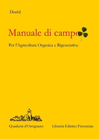 Manuale di campo. Agricoltura rigenerativa e organica  - Libro Libreria Editrice Fiorentina 2015, Quaderni d'Ontignano | Libraccio.it
