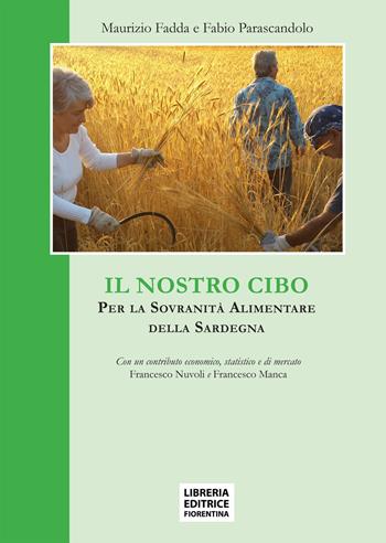 Il nostro cibo. Per la sovranità alimentare della Sardegna - Maurizio Fadda, Fabio Parascandalo - Libro Libreria Editrice Fiorentina 2018, XXI secolo | Libraccio.it