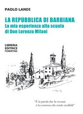 La repubblica di Barbiana. La mia esperienza alla scuola di don Lorenzo Milani