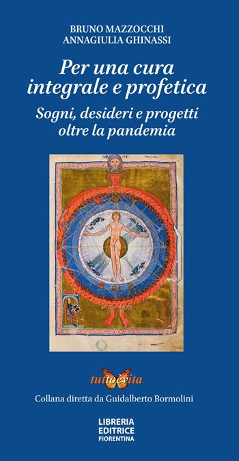 Per una cura integrale e profetica. Sogni, desideri e progetti oltre la pandemia - Bruno Mazzocchi, Annagiulia Ghinassi - Libro Libreria Editrice Fiorentina 2021 | Libraccio.it