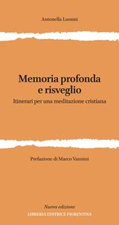 Memoria profonda e risveglio. Itinerari per una meditazione cristiana. Ediz. ampliata