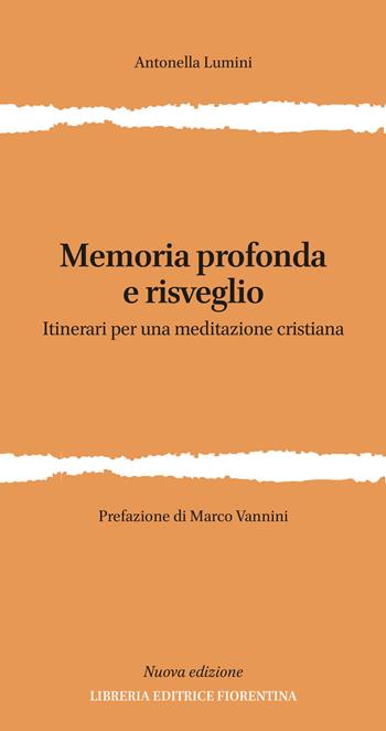 Memoria profonda e risveglio. Itinerari per una meditazione cristiana. Ediz. ampliata - Antonella Lumini - Libro Libreria Editrice Fiorentina 2021 | Libraccio.it