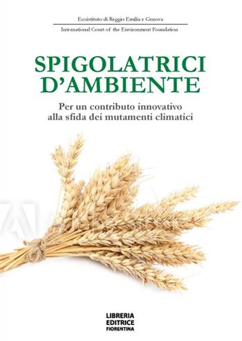 Spigolatrici d'ambiente. Per un contributo innovativo alla sfida dei mutamenti climatici - Aa.vv - Libro Libreria Editrice Fiorentina 2021 | Libraccio.it