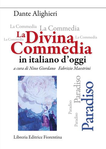 La Divina Commedia in italiano d'oggi. Paradiso - Nino Giordano, Fabrizio Maestrini - Libro Libreria Editrice Fiorentina 2021 | Libraccio.it