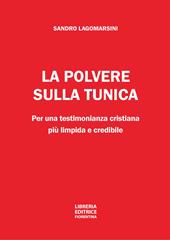 La polvere sulla tunica. Per una testimonianza cristiana più limpida e credibile