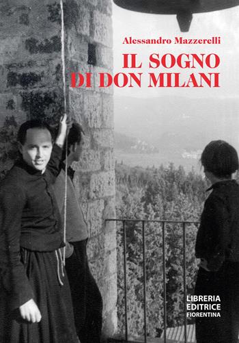 Il sogno di don Milani - Alessandro Mazzerelli - Libro Libreria Editrice Fiorentina 2022 | Libraccio.it