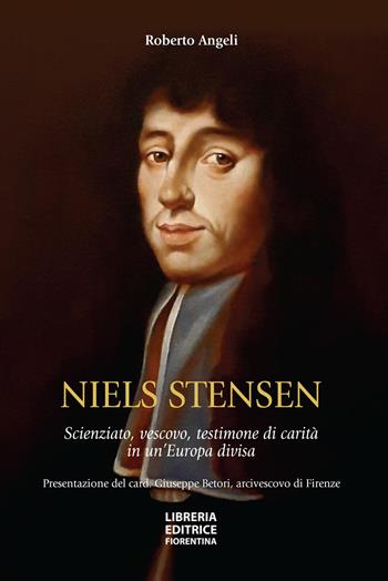Niels Stensen. Scienziato, vescovo, testimone di carità in un'Europa divisa - Roberto Angeli - Libro Libreria Editrice Fiorentina 2023 | Libraccio.it