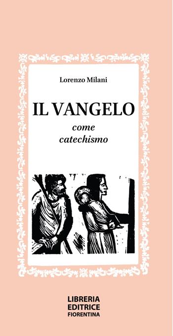 Il vangelo come catechismo - Lorenzo Milani - Libro Libreria Editrice Fiorentina 2024 | Libraccio.it