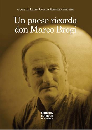 Un paese ricorda don Marco Brogi  - Libro Libreria Editrice Fiorentina 2024 | Libraccio.it
