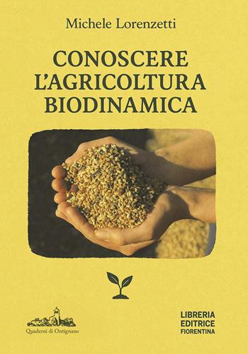 Conoscere l'agricoltura biodinamica - Michele Lorenzetti - Libro Libreria Editrice Fiorentina 2025 | Libraccio.it