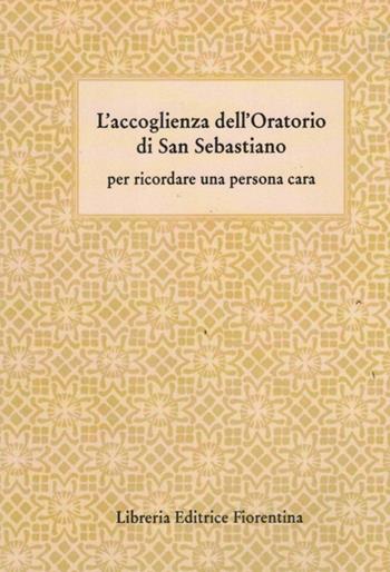L'accoglienza dell'oratorio di San Sebastiano - Giannozzo Pucci - Libro Libreria Editrice Fiorentina 2026 | Libraccio.it