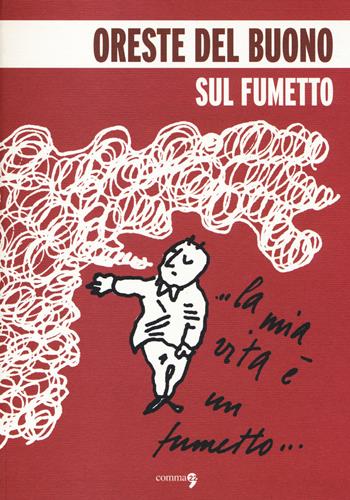 Sul fumetto - Oreste Del Buono - Libro Comma 22 2014 | Libraccio.it